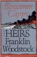 Cover of: The heirs of Franklin Woodstock by Benjamin Capps