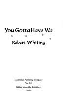 Cover of: You gotta have Wa by Robert Whiting