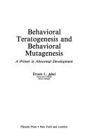 Cover of: Behavioral teratogenesis and behavioral mutagenesis: a primer in abnormal development