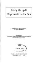 Cover of: Using oil spill dispersants on the sea by National Research Council (U.S.). Committee on Effectiveness of Oil Spill Dispersants.