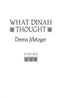 Cover of: What Dinah thought by Deena Metzger