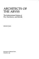Cover of: Architects of the abyss: the indeterminate fictions of Poe, Hawthorne, and Melville