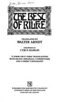 Cover of: The best of Rilke: 72 form-true verse translations with facing originals, commentary, and compact biography ; translated by Walter Arndt ; foreword by Cyrus Hamlin.