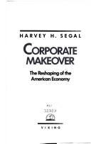 Cover of: Corporate makeover: the reshaping of the American economy
