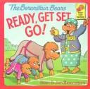 Cover of: The Berenstain bears ready, get set, go! by Stan Berenstain