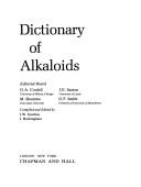Cover of: Dictionary of alkaloids by editorial board: G.A. Cordell ... [et al.] ; compiled and edited by I.W. Southon, J. Buckingham.
