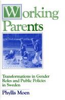Cover of: Working parents: transformations in gender roles and public policies in Sweden