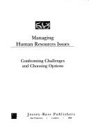 Cover of: Managing human resources issues: confronting challenges and choosing options