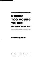 Cover of: Never too young to die by Lewis Cole