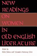 New readings on women in Old English literature by Helen Damico, Alexandra Hennessey Olsen