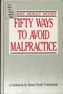 Cover of: Fifty ways to avoid malpractice by Robert Henley Woody