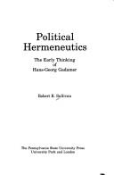 Cover of: Political hermeneutics: the early thinking of Hans-Georg Gadamer