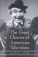 Cover of: The great clowns of American television by Karin Adir