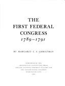 Cover of: The first federal congress, 1789-1791 by Margaret C. S. Christman