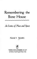 Cover of: Rememberingthe bone house by Nancy Mairs, Nancy Mairs