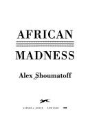African madness by Alex Shoumatoff