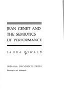 Cover of: Jean Genet and the semiotics of performance by Laura Oswald
