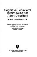 Cognitive-behavioral interviewing for adult disorders by Peter H. Wilson, Susan H. Spence, David J. Kavanagh