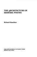 The Architecture of Hesiodic poetry by Hamilton, Richard