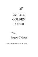 Cover of: On the golden porch by Tatʹi͡ana Tolstai͡a