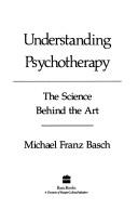 Cover of: Understanding psychotherapy by Michael Basch