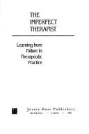 Cover of: The imperfect therapist: learning from failure in therapeutic practice