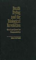 Cover of: Death, dying and the biological revolution: our last quest for responsibility