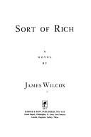 Cover of: Sort of rich: a novel