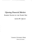 Cover of: Opening financial markets: banking politics on the Pacific Rim