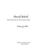 Cover of: Herself beheld: the literature of the looking glass