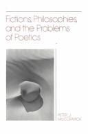 Cover of: Fictions, philosophies, and the problems of poetics by Peter McCormick