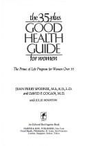 Cover of: The 35-plus good health guide for women: the prime of life program for women over 35