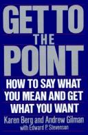 Cover of: Get to the point by Karen Berg