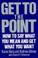 Cover of: Get to the point