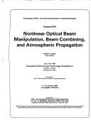 Cover of: Nonlinear optical beam manipulation, beam combining, and atmospheric propagation: 11-14 January 1988, Los Angeles, California