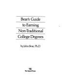 Bear's guide to earning non-traditional college degrees by John Bear