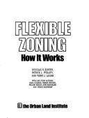 Cover of: Flexible zoning by Douglas R. Porter