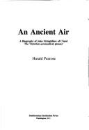 Cover of: An ancient air: a biography of John Stringfellow of Chard, the Victorian aeronautical pioneer