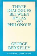 Cover of: Three dialogues between Hylas and Philonous by George Berkeley, George B Berkeley, Michael B. Mathias, Daniel Kolak, George Berkeley