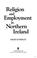 Cover of: Religion and employment in Northern Ireland
