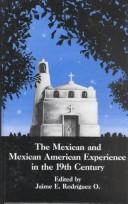 Cover of: The Mexican and Mexican American experience in the 19th century by edited by Jaime E. Rodríguez O.