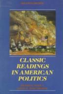 Cover of: Classic readings in American politics by edited by Pietro S. Nivola, David H. Rosenbloom ; with forewords by Nelson W. Polsby and Theodore J. Lowi.