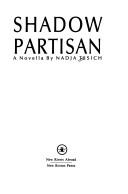 Cover of: Shadow partisan: a novella