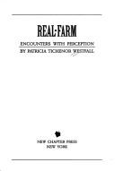 Cover of: Real farm by Patricia Tichenor Westfall