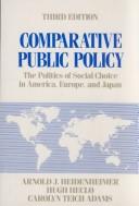 Cover of: Comparative public policy: the politics of social choice in America, Europe, and Japan