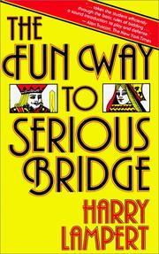 Cover of: The Fun Way to Serious Bridge by Harry Lampert, Harry Lampert