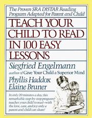 Teach your child to read in 100 easy lessons by Siegfried Engelman, Siegfried Engelmann, Phyllis Haddox, Elaine Bruner