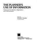 Cover of: The Planner's use of information: techniques for collection, organization, and communication