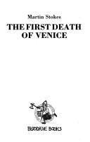 Cover of: The first death of Venice by Martin Stokes