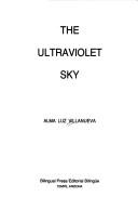 Cover of: The ultraviolet sky by Alma Villanueva